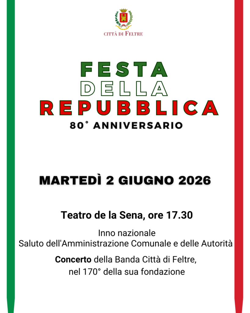 Teatro de la Sena, ore . Inno nazionale Saluto dell'Amministrazione Comunale e delle Autorità Concerto della Banda Città di Feltre, nel ° della sua fondazione